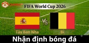 Nhận định Tây Ban Nha vs Bỉ: Bài kiểm tra lớn nhất của La Roja